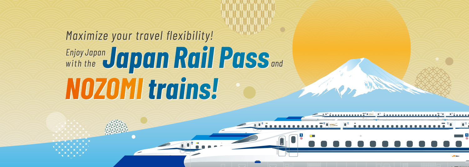 Maximize your travel flexibility! Enjoy Japan with the Japan Rail Pass and NOZOMI trains!