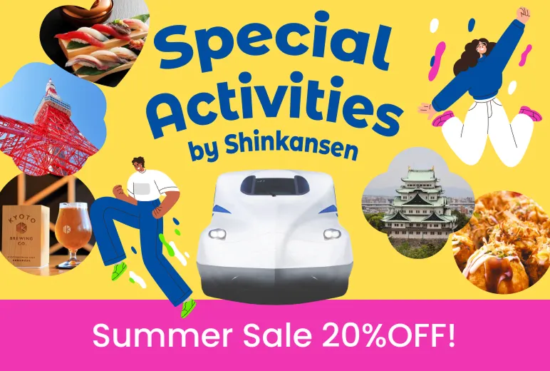 Special Activities by Shinkansen Summer Sale 20%OFF!