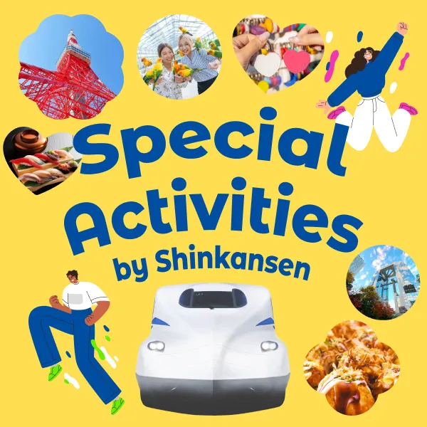 Special Activities by Shinkansen