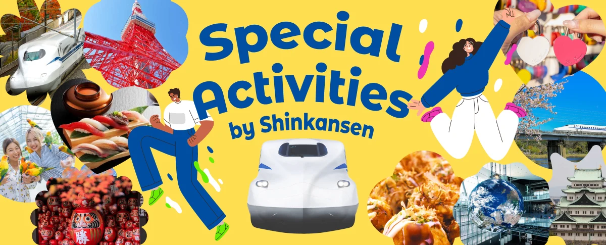 Special Activities by Shinkansen